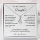 To My Dearest Daughter - "My Heart Is Always With You" Sentimental Necklace Gift from Dad